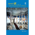 What If...: Collected Thought Experiments in Philosophy - Paperback
