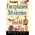 Unexplained Mysteries of World War II - Hardcover