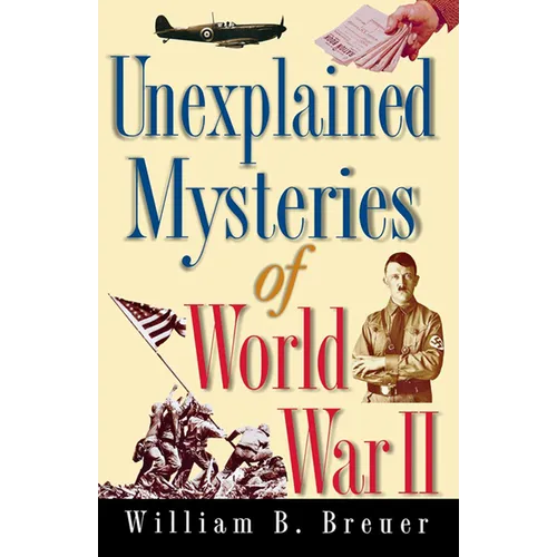 Unexplained Mysteries of World War II - Hardcover