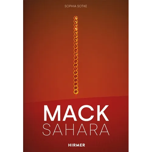 Mack-Sahara: From Zero to Land Art. Heinz Mack's Sahara Project (1959-1997) - Hardcover