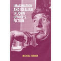 Imagination and Idealism in John Updike's Fiction - Hardcover