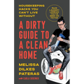 A Dirty Guide to a Clean Home: Housekeeping Hacks You Can't Live Without - Hardcover