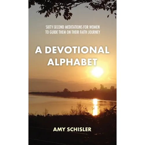 A Devotional Alphabet: Sixty-second meditations for women to guide them on their faith journey - Paperback