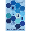 Blue: The Science and Secrets of Nature's Rarest Color - Paperback