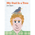 My Dad Is a Tree - Hardcover