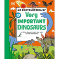 My Encyclopedia of Very Important Dinosaurs: For Little Dinosaur Lovers Who Want to Know Everything - Hardcover