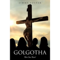 Golgotha: Were You There? - Paperback
