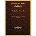 The Barber Of Seville: A Comic Opera, In Three Acts (1856) - Hardcover