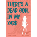 There's a Dead Girl in My Yard - Paperback