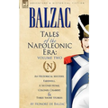 Tales of the Napoleonic Era: 2-An Historical Mystery, Farewell, a Second Home, Colonel Chabert and Three Short Stories - Paperback