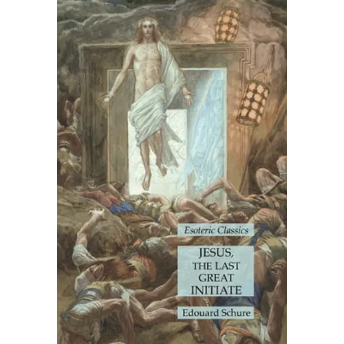 Jesus, the Last Great Initiate: Esoteric Classics - Paperback