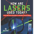 How Are Lasers Used Today? Light and Optics for Grade 5 Children's Physics Books - Hardcover