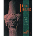 The Phallus: Sacred Symbol of Male Creative Power - Paperback