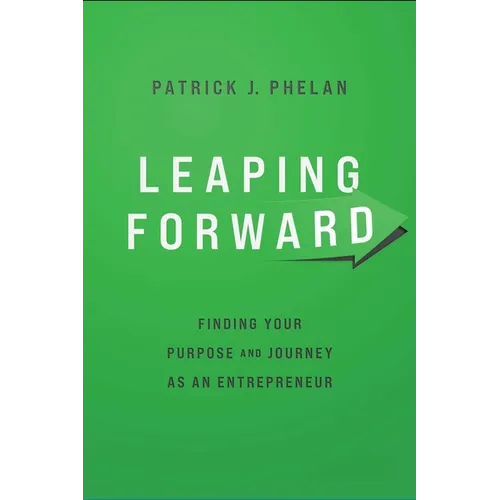 Leaping Forward: Finding Your Purpose and Journey as an Entrepreneur - Paperback