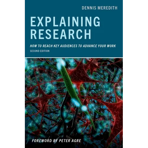 Explaining Research: How to Reach Key Audiences to Advance Your Work - Paperback
