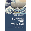 Surfing the Tsunami: An Introduction to Artificial Intelligence and Options for Responding - Paperback