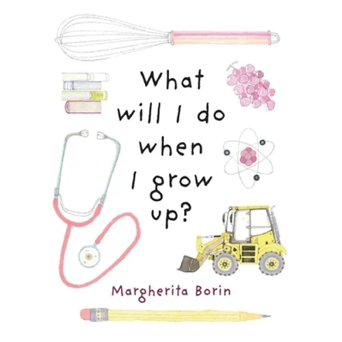 What Will I Do When I Grow Up? - Hardcover