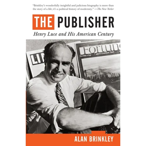 The Publisher: Henry Luce and His American Century - Paperback
