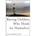 Raising Children Who Think for Themselves - Paperback