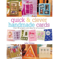 Quick & Clever Handmade Cards: Over 80 Projects and Ideas for All Occasions - Paperback