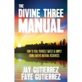 The Divine Three Manual: How to Heal Yourself Safely and Simply Using Earth's Natural Resources - Paperback