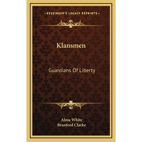 Klansmen: Guardians Of Liberty - Hardcover