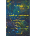 Where We Find Ourselves: Poems and Stories of Maps and Mapping from UK based Writers of the Global Majority - Paperback