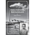 Smeltertown Shenanigans - Paperback