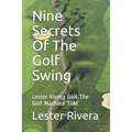 Nine Secrets of the Golf Swing: Lester Rivera Golf the Golf Machine Tgm - Paperback