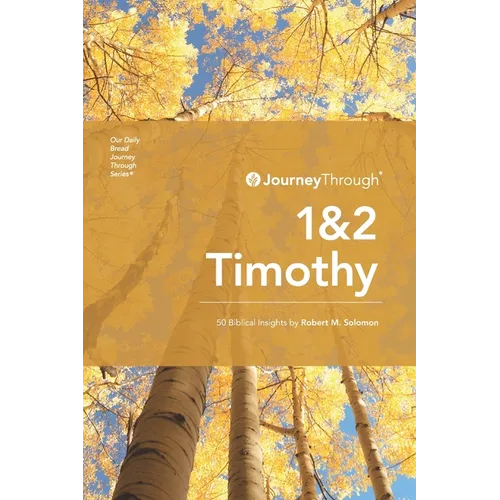 Journey Through 1 & 2 Timothy: 50 Biblical Insights By Robert M. Solomon - Paperback