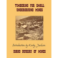 Timbering For Small Underground Mines - Paperback