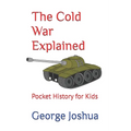 The Cold War Explained: Pocket History for Kids - Paperback
