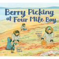 Berry Picking at Four Mile Bay: English Edition - Hardcover