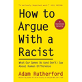 How to Argue with a Racist: What Our Genes Do (and Don't) Say about Human Difference - Hardcover