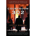 Courtroom 302: A Year Behind the Scenes in an American Criminal Courthouse - Paperback