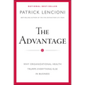 The Advantage: Why Organizational Health Trumps Everything Else in Business - Hardcover