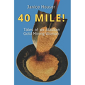 40 Mile!: Tales of an Alaskan Gold Mining Woman - Paperback