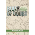 River of Doubt: Reliving the Epic Amazon Journey of Roosevelt and Rondon on its Centennial - Paperback