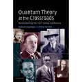 Quantum Theory at the Crossroads: Reconsidering the 1927 Solvay Conference - Paperback
