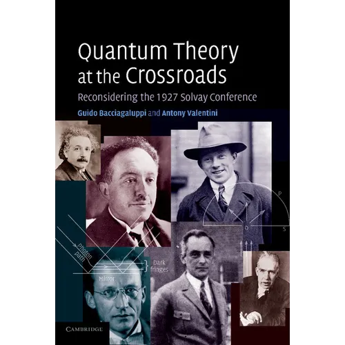 Quantum Theory at the Crossroads: Reconsidering the 1927 Solvay Conference - Paperback