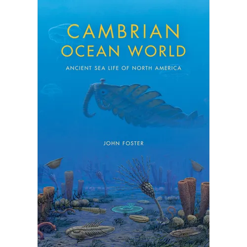 Cambrian Ocean World: Ancient Sea Life of North America - Hardcover