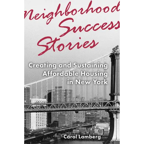 Neighborhood Success Stories: Creating and Sustaining Affordable Housing in New York - Paperback