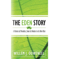 The Eden Story: A History of Paradise, From its Demise to its New Rise - Hardcover