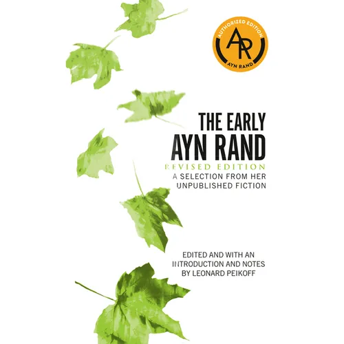 The Early Ayn Rand: Revised Edition: A Selection from Her Unpublished Fiction - Mass Market Paperbound