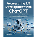 Accelerating IoT Development with ChatGPT: A practical guide to building your first IoT project using AI-assisted coding and cloud integration - Paperback