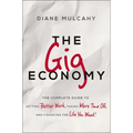 The Gig Economy: The Complete Guide to Getting Better Work, Taking More Time Off, and Financing the Life You Want - Paperback