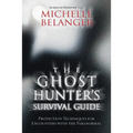 The Ghost Hunter's Survival Guide: Protection Techniques for Encounters with the Paranormal - Paperback