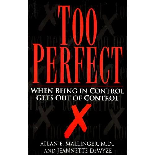Too Perfect: When Being in Control Gets Out of Control - Paperback