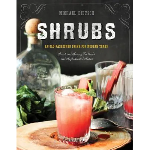 Shrubs: An Old-Fashioned Drink for Modern Times - Hardcover