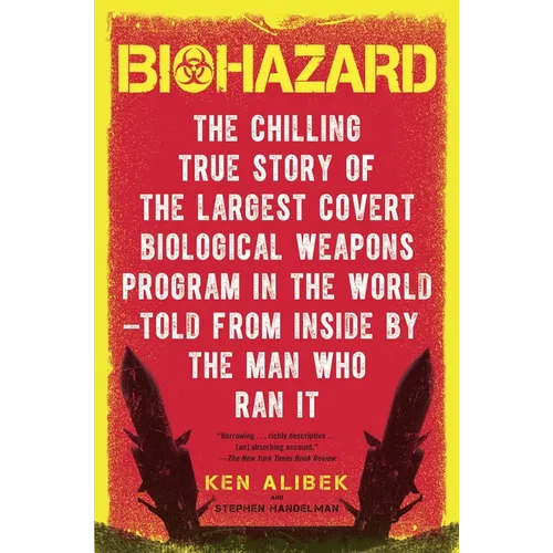 Biohazard: The Chilling True Story of the Largest Covert Biological Weapons Program in the World--Told from the Inside by the Man Who Ran It - Paperback